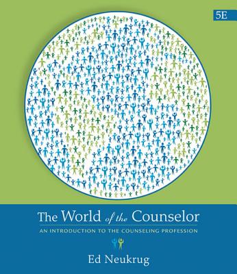The World of the Counselor: An Introduction to the Counseling Profession - Neukrug, Edward S, Dr.