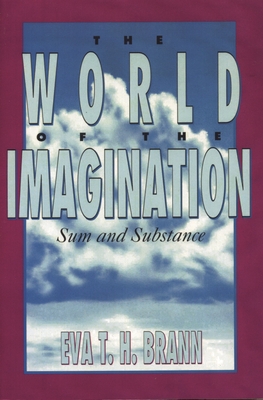 The World of the Imagination: Sum and Substance - Brann, Eva T H