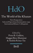 The World of the Khazars: New Perspectives. Selected Papers from the Jerusalem 1999 International Khazar Colloquium