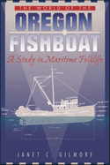 The World of the Oregon Fishboat: A Study in Maritime Folklife