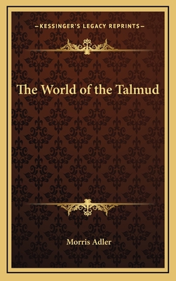 The World of the Talmud - Adler, Morris