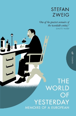 The World of Yesterday: Memoirs of a European - Zweig, Stefan, and Bell, Anthea (Translated by)