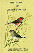 The World of Zebra Finches - Rogers, Cyril M.