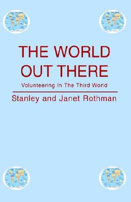 The World Out There - Rothman, Stanley, Professor, and Rothman, Janet