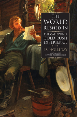 The World Rushed in: The California Gold Rush Experience - Holliday, J S