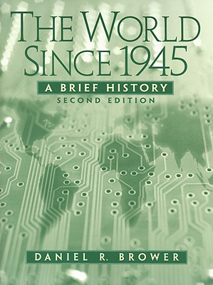 The World Since 1945: A Brief History - Brower, Daniel R