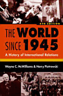 The World Since 1945: A History of International Relations - McWilliams, Wayne C