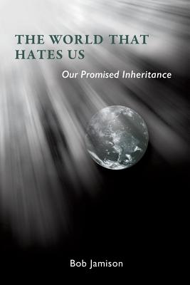 The World that Hates Us - Jamison, Bob