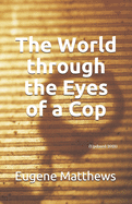 The World through the Eyes of a Cop: (Updated 2021)