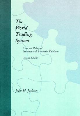 The World Trading System: Law and Policy of International Economic Relations - Jackson, John H