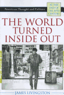 The World Turned Inside Out: American Thought and Culture at the End of the 20th Century