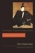 The World Turned Upside Down: Medieval Japanese Society