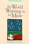 The World Waiting to Be Made