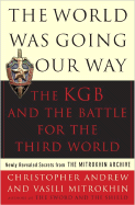 The World Was Going Our Way: The KGB and the Battle for the Third World - Andrew, Christopher