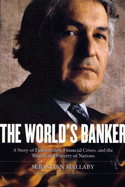 The World's Banker: A Story of Failed States, Financial Crises, and the Wealth and Poverty of Nations