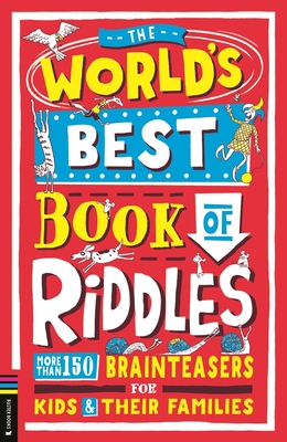 The World's Best Book of Riddles: More than 150 brainteasers for kids and their families - Davies, Bryony