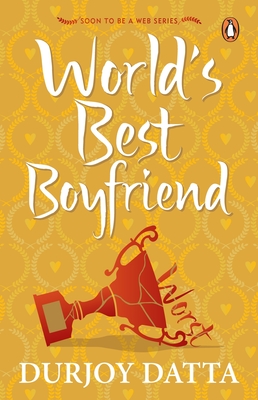 The World's Best Boyfriend - Datta, Durjoy