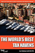 The World's Best Tax Havens: How to Cut Your Taxes to Zero and Safeguard Your Financial Freedom - Hadnum, Lee