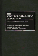 The World's Columbian Exposition: A Centennial Bibliographic Guide