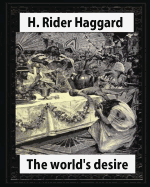 The world's desire, by H. Rider Haggard and Maurice Greiffenhagen(illustrated): Maurice Greiffenhagen RA (London 15 December 1862 - 26 December 1931)