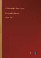 The World's Desire: in large print