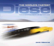 The World's Fastest Diesel: The Inside Story of the Jcb Dieselmax Land Speed Record Success
