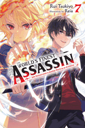 The World's Finest Assassin Gets Reincarnated in Another World as an Aristocrat, Vol. 7 (Light Novel): Volume 7