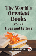 The World's Greatest Books Vol.- X Lives and Letters