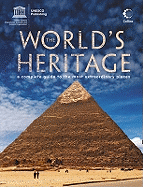 The World's Heritage: A Complete Guide to the Most Extraordinary Places