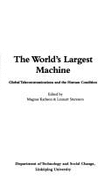 The World's Largest Machine: Global Telecommunications & the Human Condition