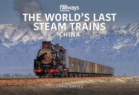 THE WORLD'S LAST STEAM TRAINS: CHINA