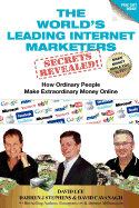 The World's Leading Internet Marketers Secrets Revealed!