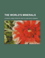 The World's Minerals - Spencer, Leonard James