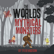 The Worlds Mythical Monsters