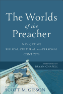 The Worlds of the Preacher: Navigating Biblical, Cultural, and Personal Contexts