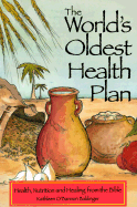 The World's Oldest Health Plan: Health, Nutrition and Healing from the Bible - Baldinger, Kathleen O'Bannon