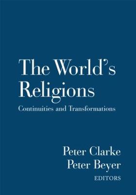 The World's Religions: Continuities and Transformations - Clarke, Peter B (Editor), and Beyer, Peter (Editor)