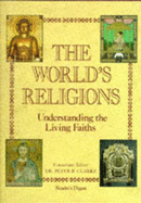 The World's Religions: Understanding the Living Faiths - Clarke, Peter B. (Editor)