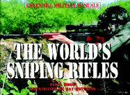 The World's Sniping Rifles: With Sighting Systems and Ammunition