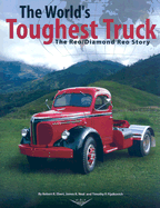 The World's Toughest Truck: The Reo/Diamond Reo Story
