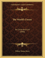 The World's Unrest: Its Cause and Cure (1890)