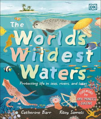 The World's Wildest Waters: Protecting Life in Seas, Rivers, and Lakes - Barr, Catherine