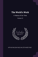 The World's Work: A History of Our Time; Volume 43