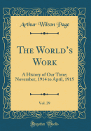 The Worlds Work, Vol. 29: A History of Our Time; November, 1914 to April, 1915 (Classic Reprint)