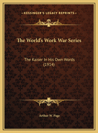 The World's Work War Series: The Kaiser in His Own Words (1914)