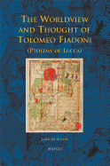 The Worldview and Thought of Tolomeo Fiadoni (Ptolemy of Lucca)