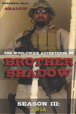 The Worldwide Adventures of Brother Shadow: Season III: Asia - Bilal, Muhammad