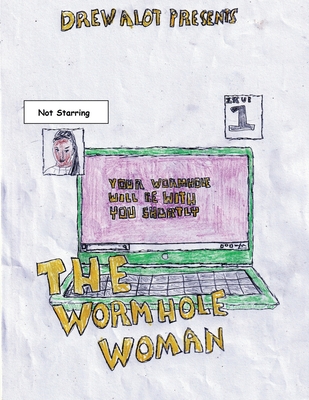 The Wormhole Woman - Alot, Drew