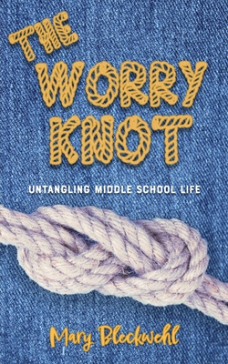 The Worry Knot - Bleckwehl, Mary