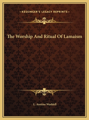 The Worship and Ritual of Lamaism - Waddell, L Austine